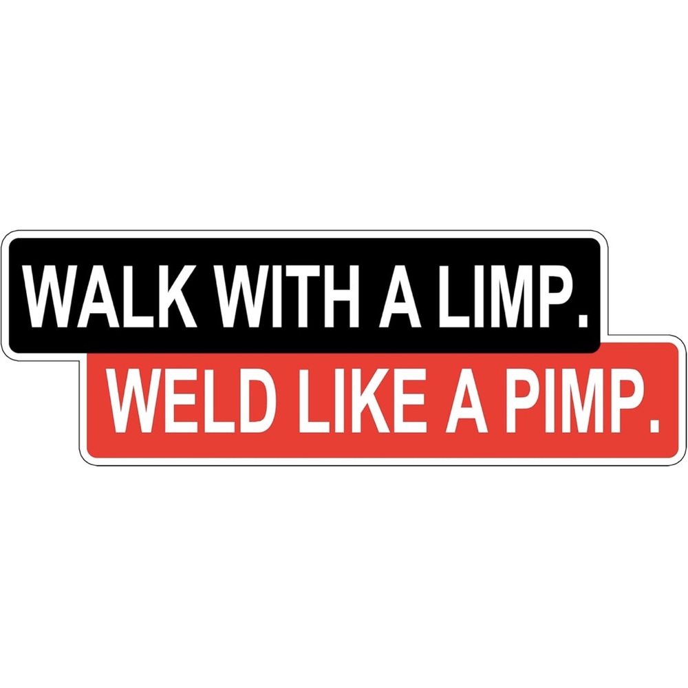 NWT Walk with a Limp Weld Like a Pimp Sticker, Hardhat Funny Sticker (3 inch)